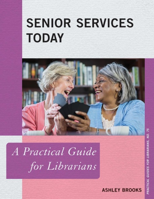 Senior Services Today: A Practical Guide for Librarians