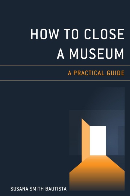 How to Close a Museum: A Practical Guide