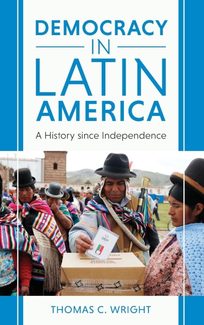 Democracy in Latin America: A History since Independence