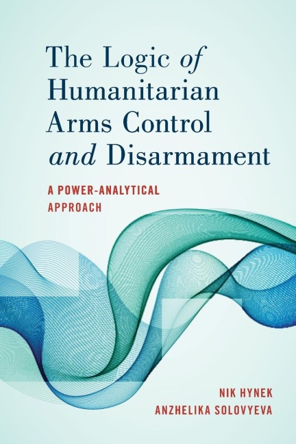 Logic of Humanitarian Arms Control and Disarmament: A Power-Analytical Approach
