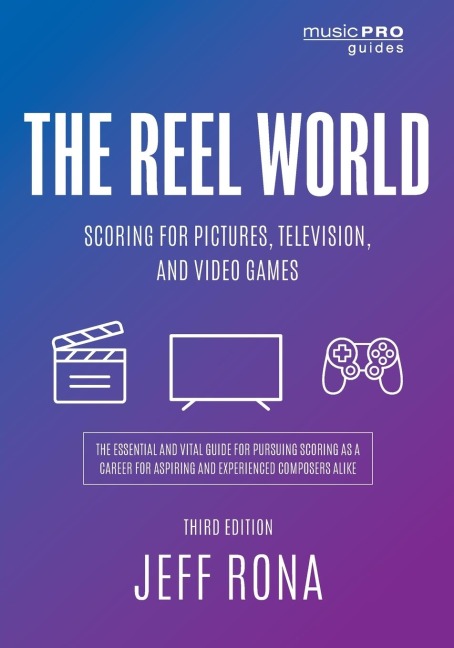 Reel World: Scoring for Pictures, Television, and Video Games