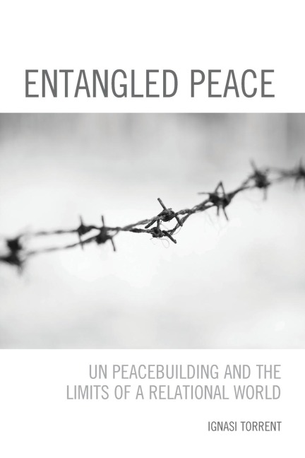 Entangled Peace: UN Peacebuilding and the Limits of a Relational World