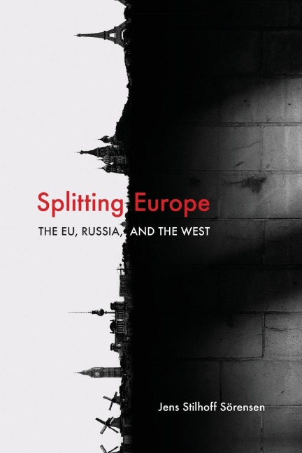 Splitting Europe: The EU, Russia, and the West