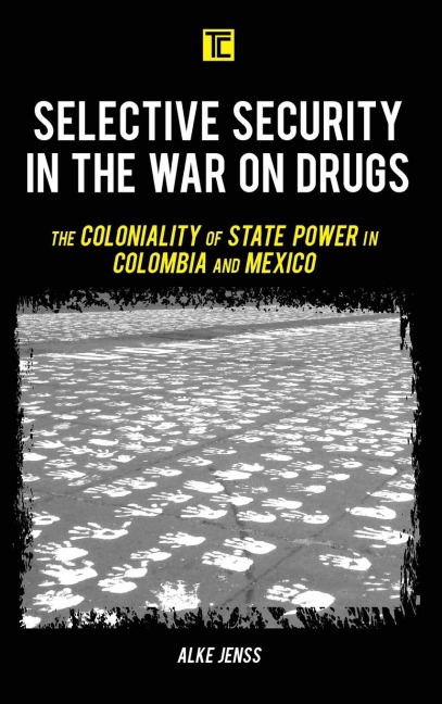 Selective Security in the War on Drugs: The Coloniality of State Power in Colombia and Mexico