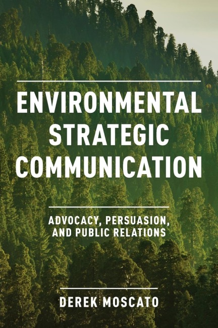 Environmental Strategic Communication: Advocacy, Persuasion, and Public Relations