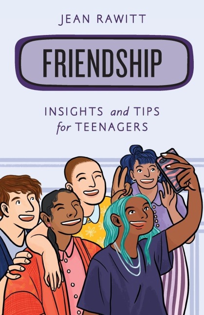 Friendship: Insights and Tips for Teenagers