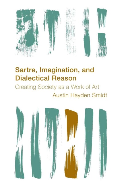 Sartre, Imagination and Dialectical Reason: Creating Society as a Work of Art