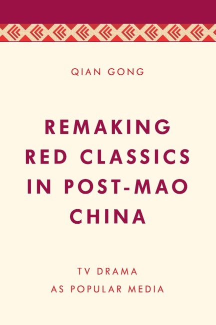 Remaking Red Classics in Post-Mao China: TV Drama as Popular Media