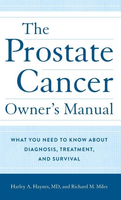 Prostate Cancer Owners Manual: What You Need to Know About Diagnosis, Treatment, and Survival