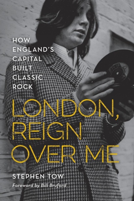 London, Reign Over Me: How England's Capital Built Classic Rock