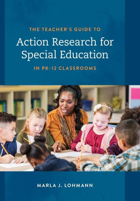Teachers Guide to Action Research for Special Education in PK-12 Classrooms