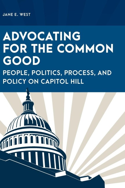 Advocating for the Common Good: People, Politics, Process, and Policy on Capitol Hill