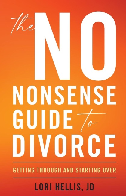 No-Nonsense Guide to Divorce: Getting Through and Starting Over
