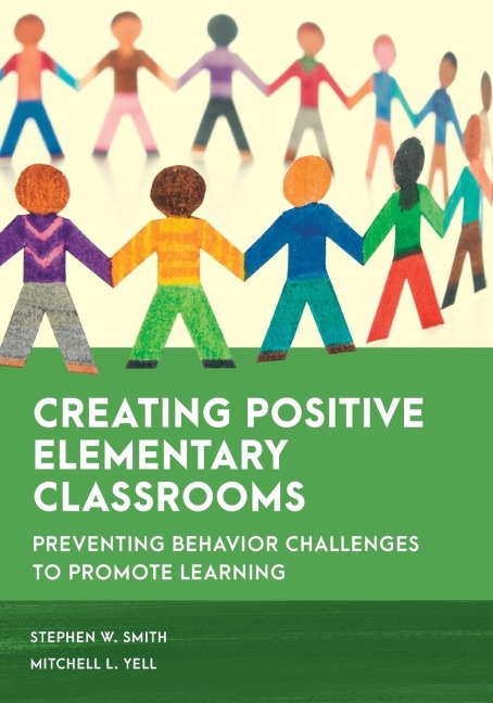 Creating Positive Elementary Classrooms: Preventing Behavior Challenges to Promote Learning