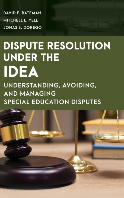 Dispute Resolution Under the IDEA: Understanding, Avoiding, and Managing Special Education Disputes