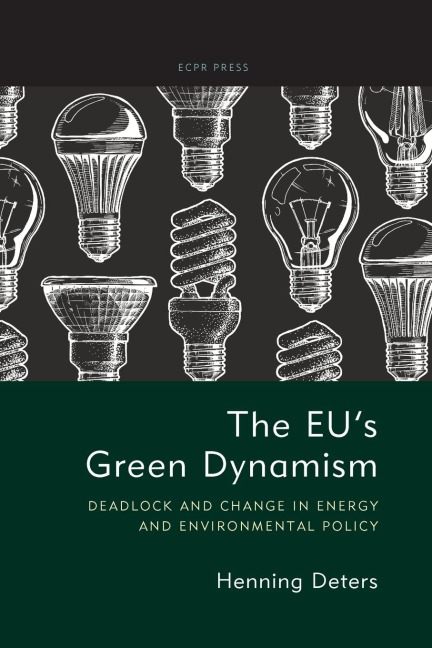 The EU's Green Dynamism: Deadlock and Change in Energy and Environmental Policy