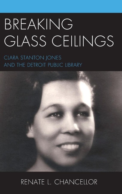 Breaking Glass Ceilings: Clara Stanton Jones and the Detroit Public Library
