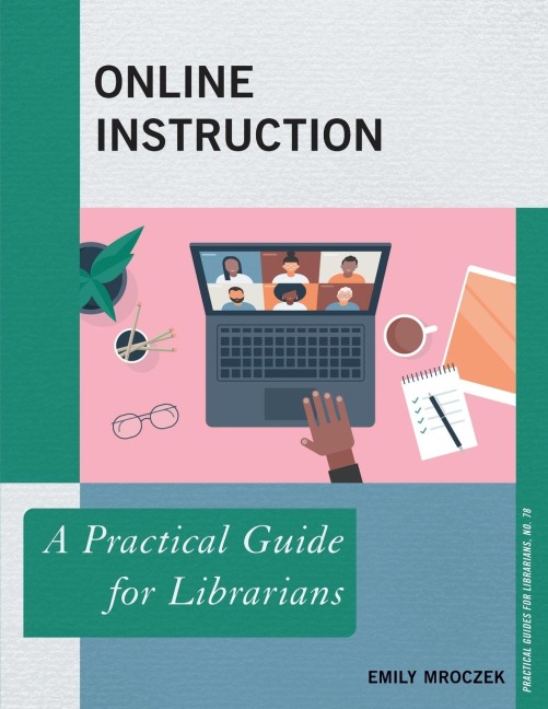 Online Instruction: A Practical Guide for Librarians
