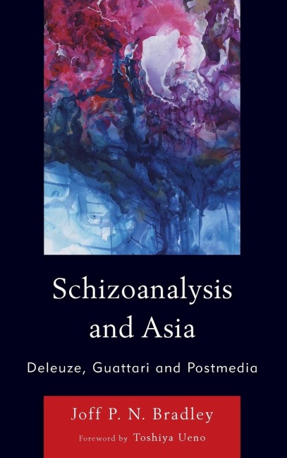 Schizoanalysis and Asia: Deleuze, Guattari and Postmedia