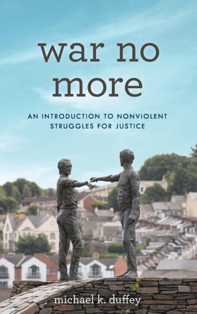 War No More: An Introduction to Nonviolent Struggles for Justice