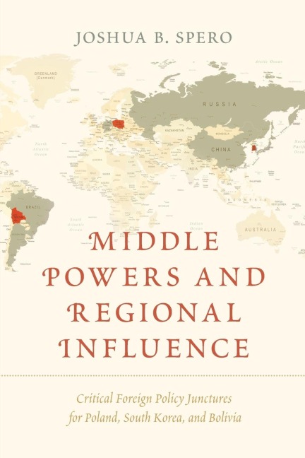 Middle Powers and Regional Influence: Critical Foreign Policy Junctures for Poland, South Korea, and Bolivia