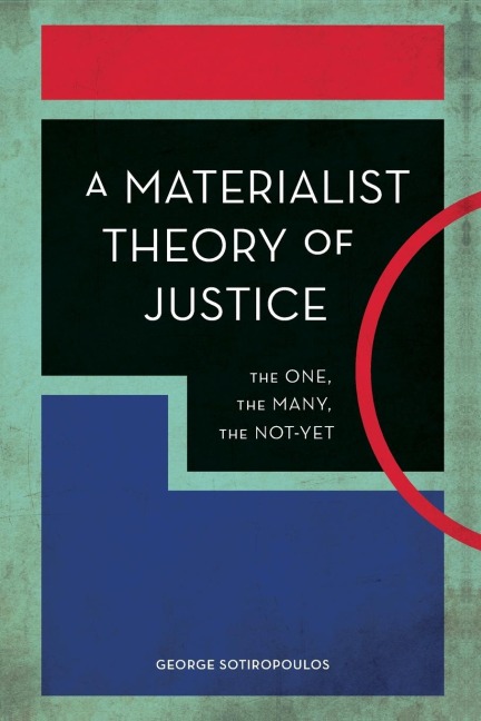 Materialist Theory of Justice: The One, the Many, the Not-Yet