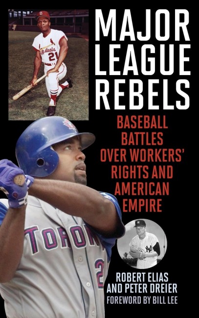 Major League Rebels: Baseball Battles over Workers Rights and American Empire
