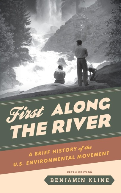 First Along the River: A Brief History of the U.S. Environmental Movement
