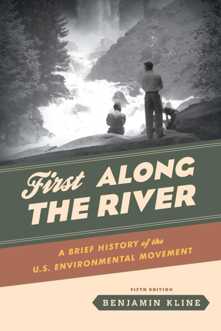 First Along the River: A Brief History of the U.S. Environmental Movement