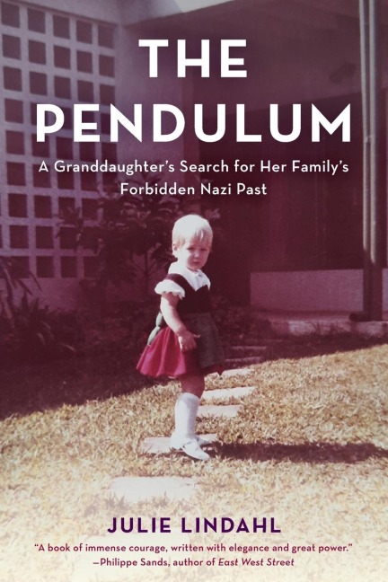 The Pendulum: A Granddaughter's Search for Her Family's Forbidden Nazi Past