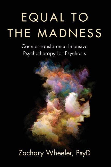 Equal to the Madness: Countertransference Intensive Psychotherapy for Psychosis