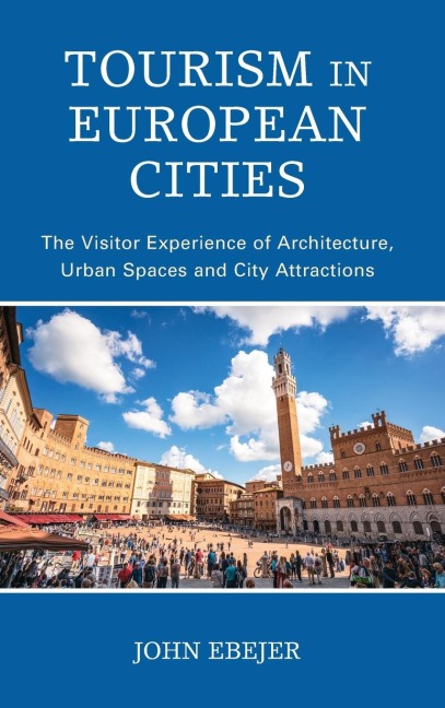 Tourism in European Cities: The Visitor Experience of Architecture, Urban Spaces and City Attractions