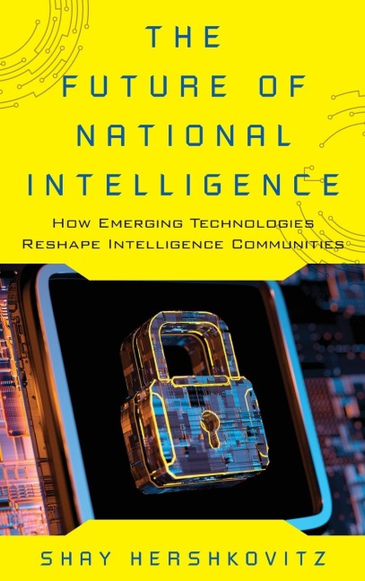 Future of National Intelligence: How Emerging Technologies Reshape Intelligence Communities