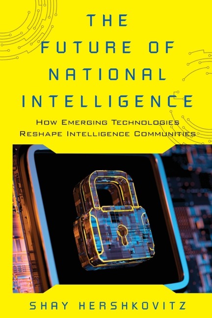 Future of National Intelligence: How Emerging Technologies Reshape Intelligence Communities