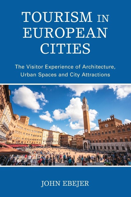 Tourism in European Cities: The Visitor Experience of Architecture, Urban Spaces and City Attractions