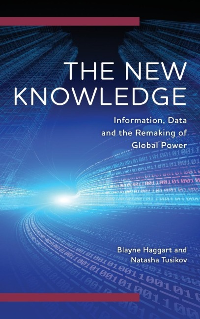 New Knowledge: Information, Data and the Remaking of Global Power