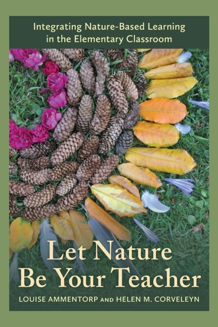 Let Nature Be Your Teacher: Integrating Nature-Based Learning in the Elementary Classroom