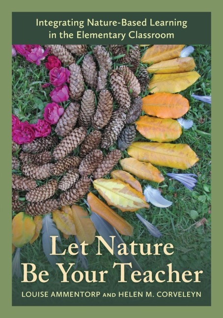 Let Nature Be Your Teacher: Integrating Nature-Based Learning in the Elementary Classroom