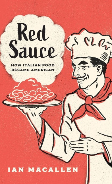 Red Sauce: How Italian Food Became American