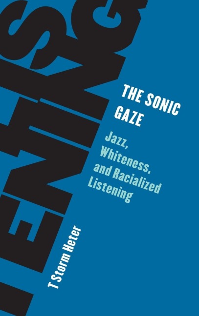 Sonic Gaze: Jazz, Whiteness, and Racialized Listening