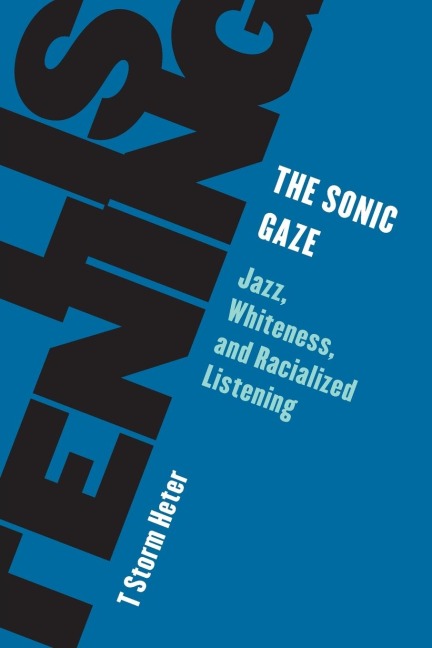 Sonic Gaze: Jazz, Whiteness, and Racialized Listening