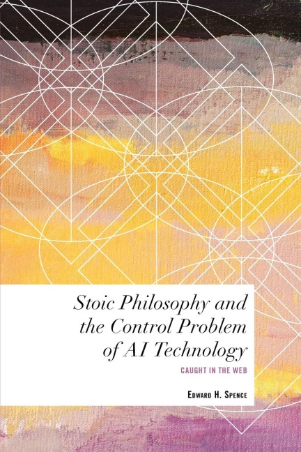 Stoic Philosophy and the Control Problem of AI Technology: Caught in the Web