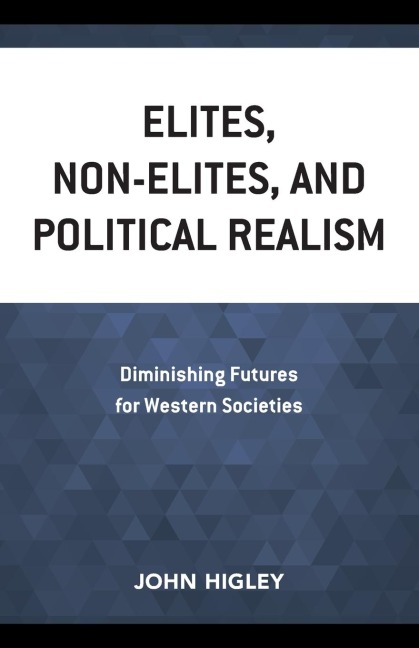 Elites, Non-Elites, and Political Realism: Diminishing Futures for Western Societies