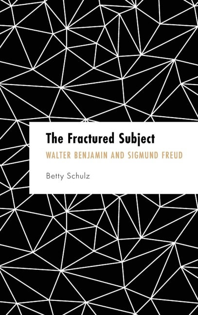 Fractured Subject: Walter Benjamin and Sigmund Freud