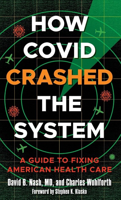 How Covid Crashed the System: A Guide to Fixing American Health Care