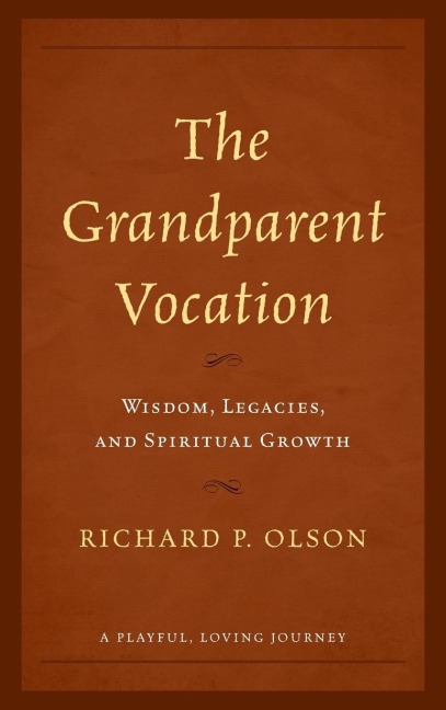 Grandparent Vocation: Wisdom, Legacies, and Spiritual Growth