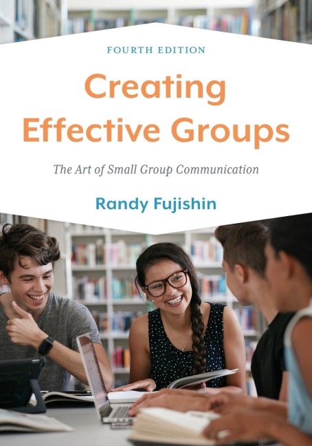 Creating Effective Groups: The Art of Small Group Communication