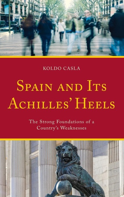 Spain and Its Achilles Heels: The Strong Foundations of a Countrys Weaknesses