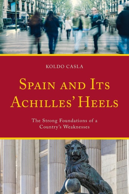 Spain and Its Achilles Heels: The Strong Foundations of a Countrys Weaknesses