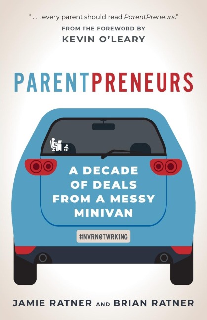 ParentPreneurs: A Decade of Deals from a Messy Minivan